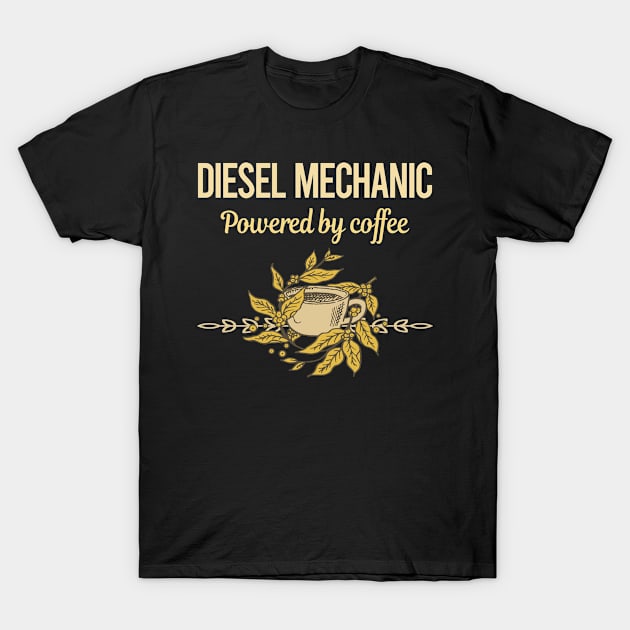 Powered By Coffee Diesel Mechanic T-Shirt by lainetexterbxe49